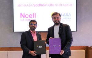 Ncell ‘Sadhain ON’ promise – collaborates with NAASA Securities to new opportunities exclusively for its customers